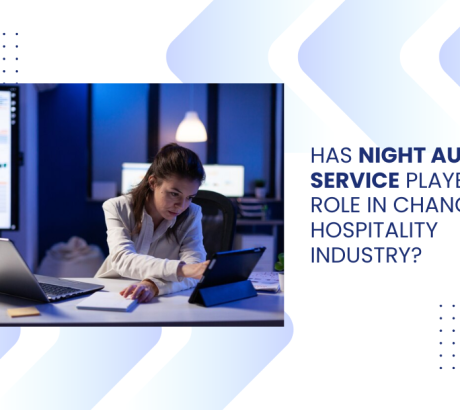 How is Outsourced Night Audit Service Revolutionising the Hospitality Industry?